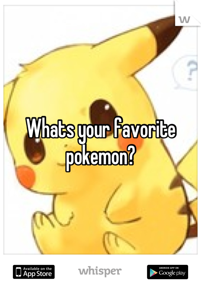 Whats your favorite pokemon?