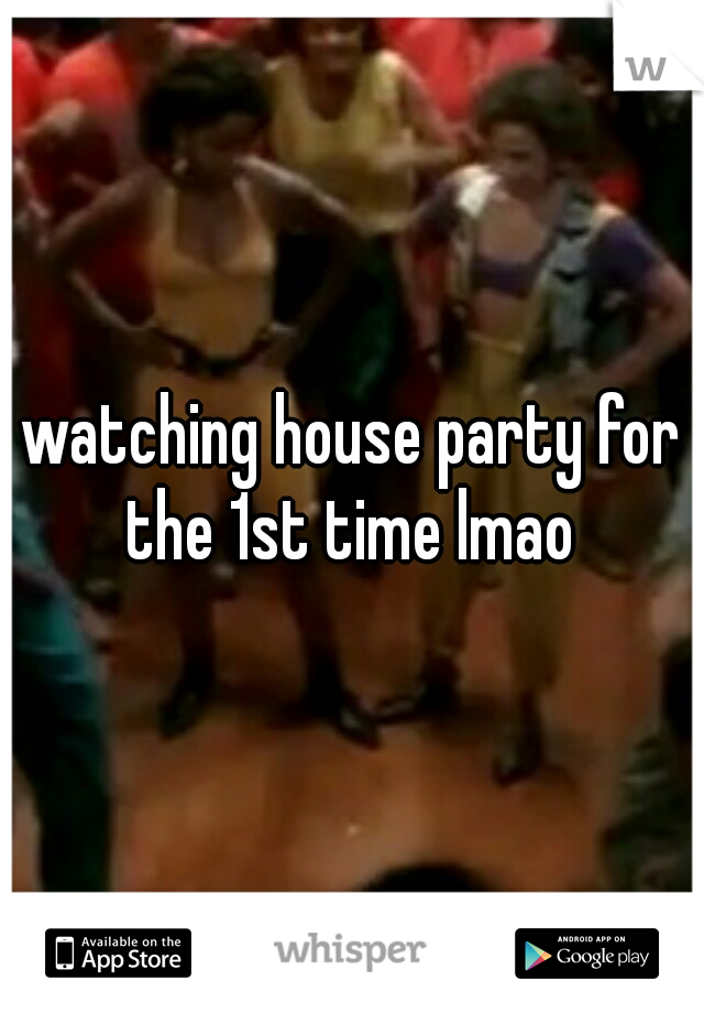 watching house party for the 1st time lmao 
