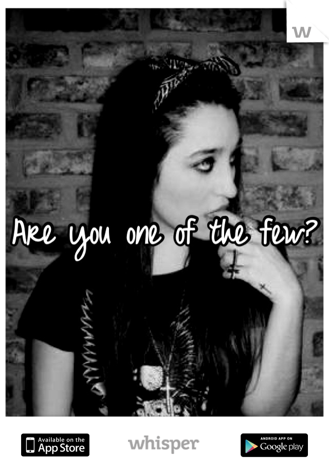 Are you one of the few? 
