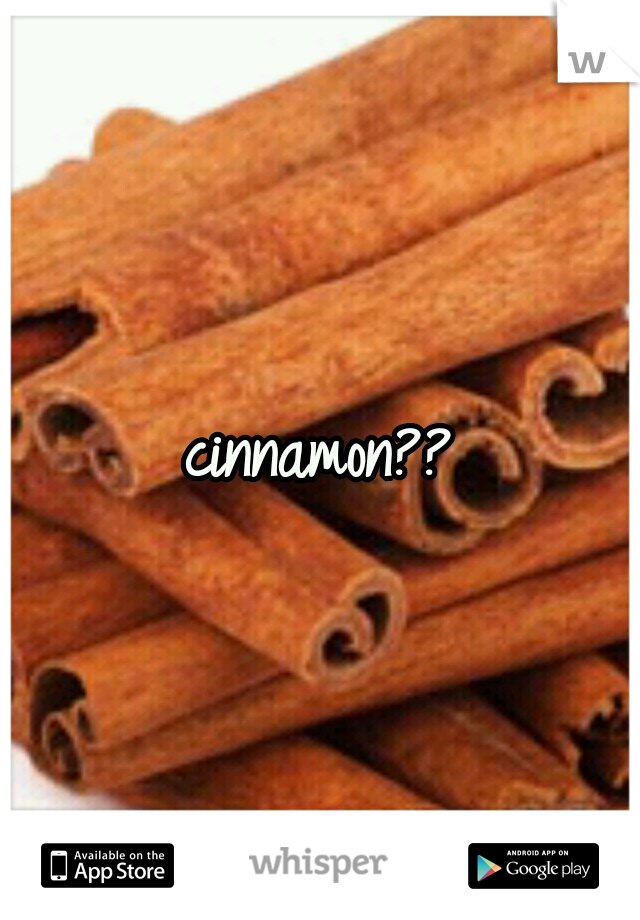 cinnamon??