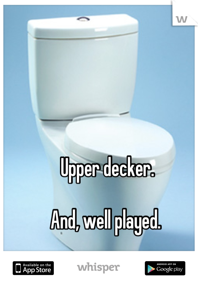 Upper decker. 

And, well played. 