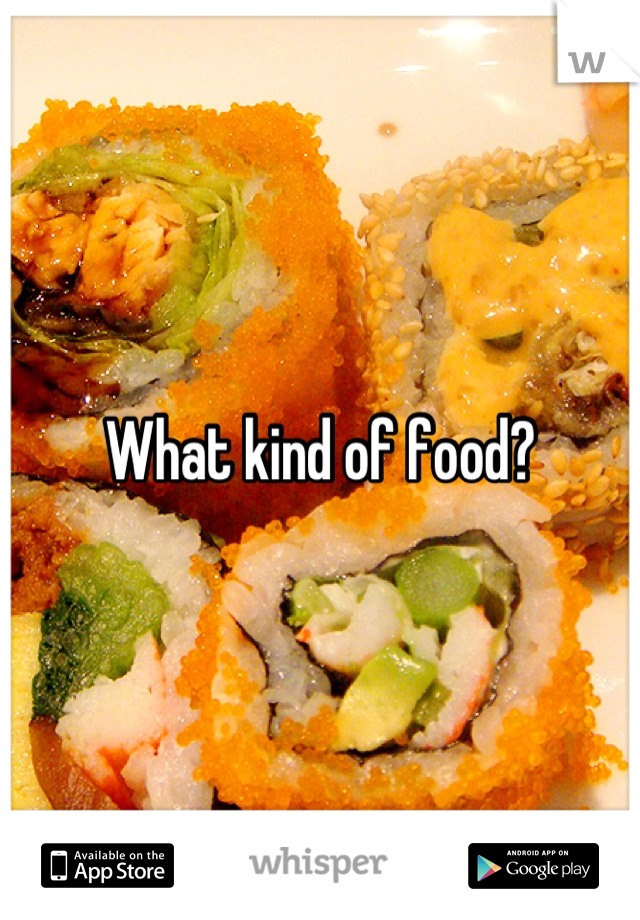 What kind of food?
