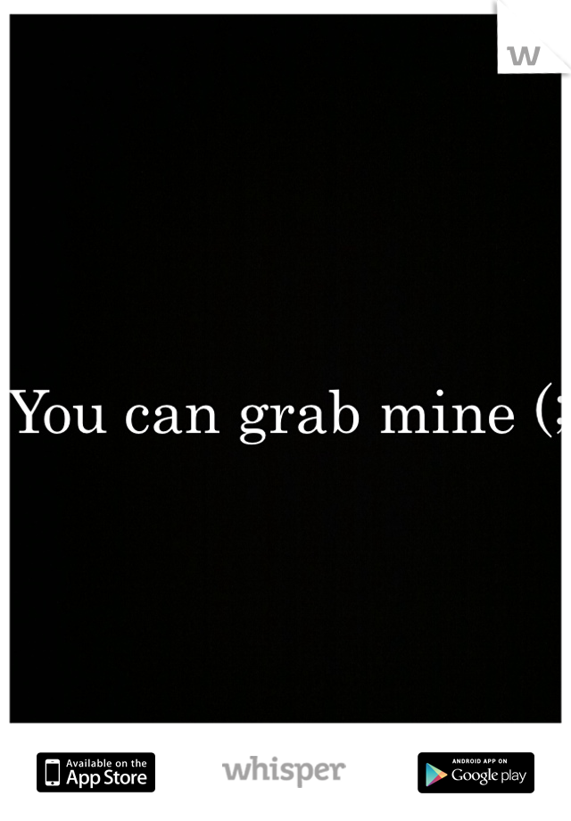 You can grab mine (;