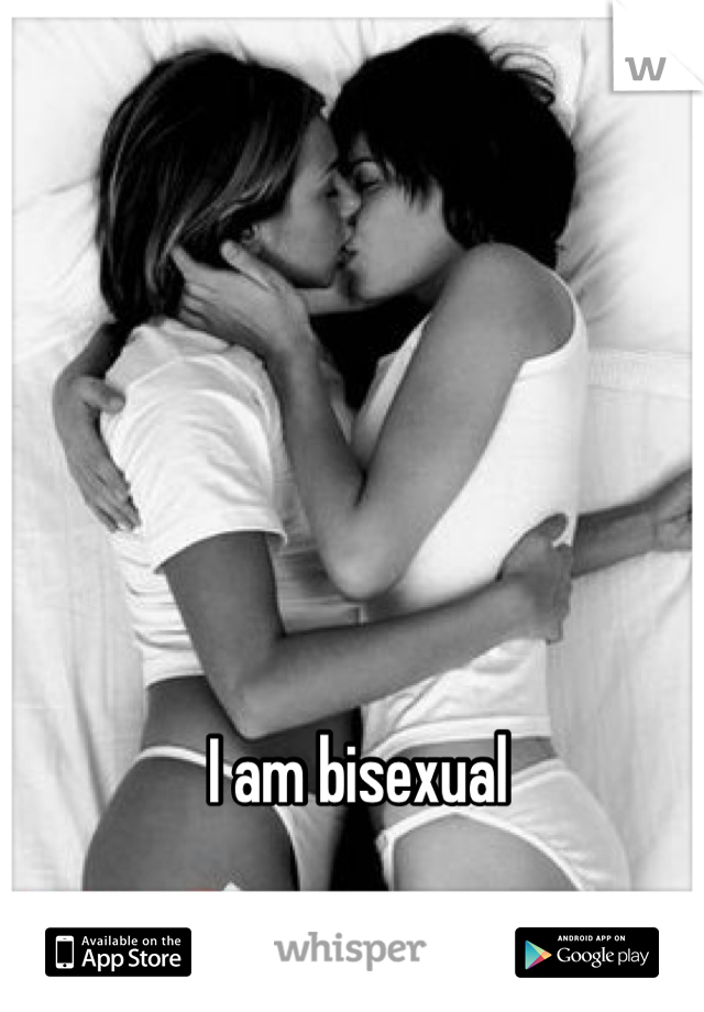 I am bisexual 