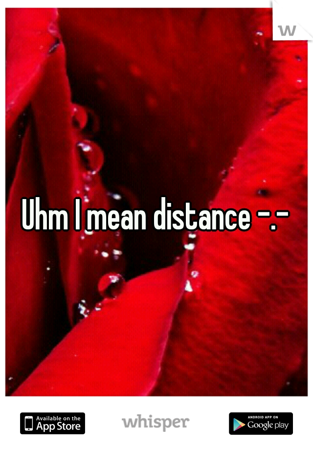 Uhm I mean distance -.-