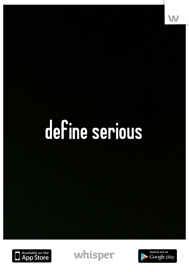 define serious