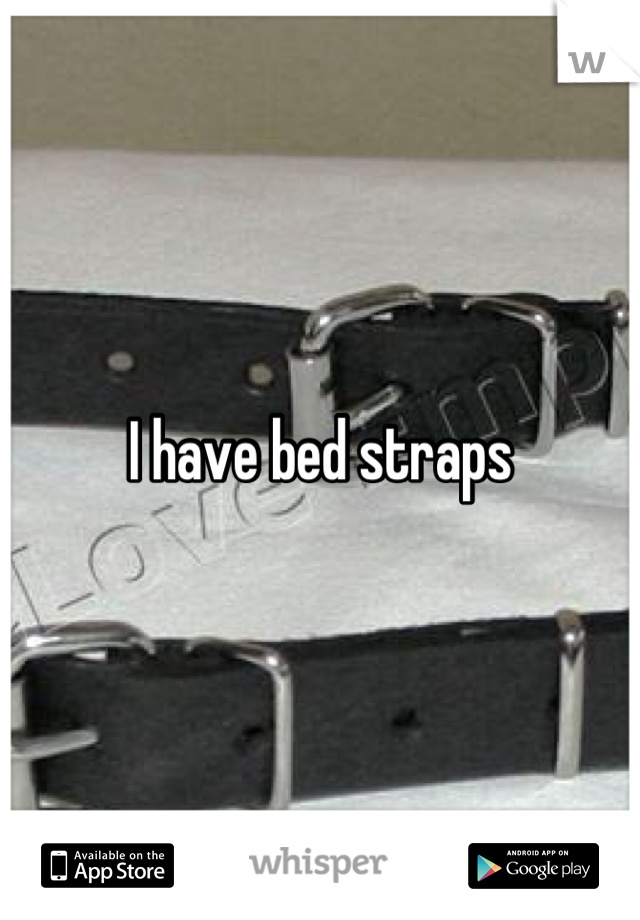 I have bed straps