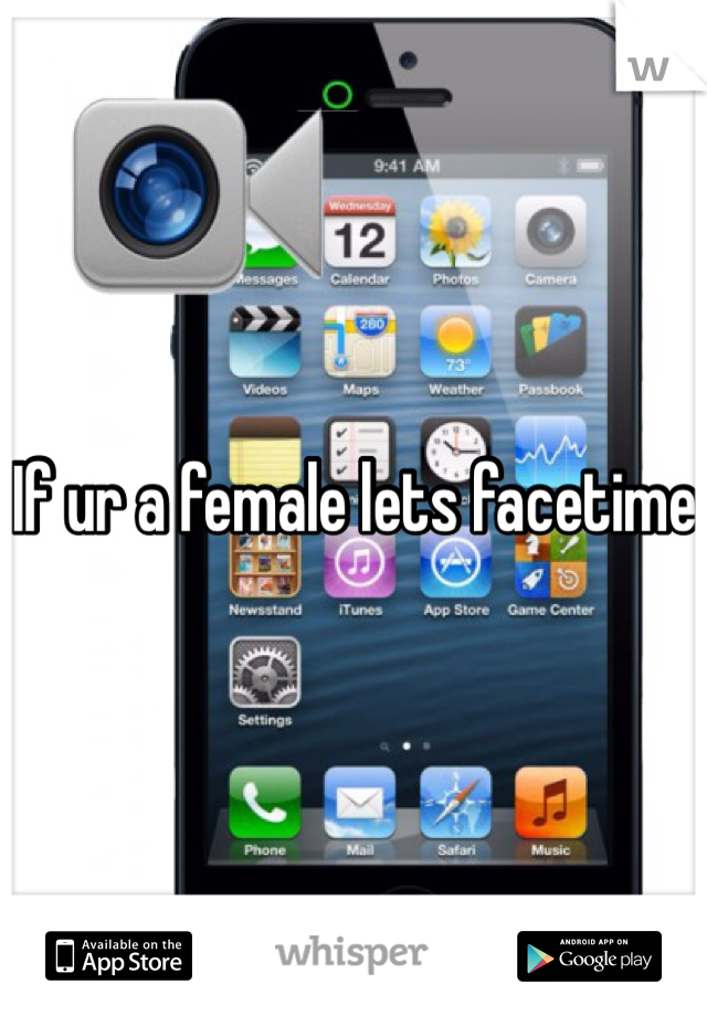 If ur a female lets facetime