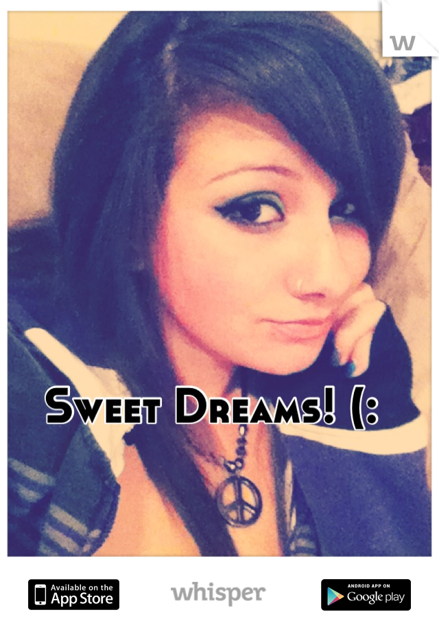 Sweet Dreams! (: