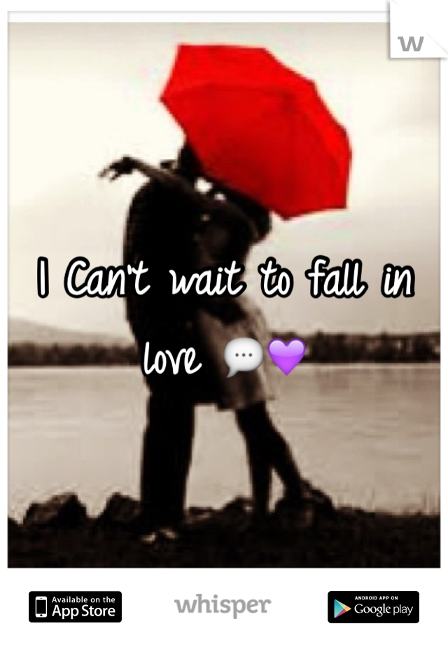 I Can't wait to fall in love 💬💜