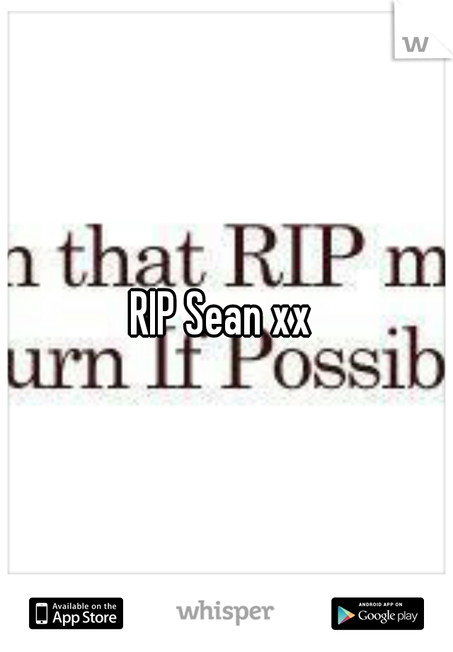 RIP Sean xx 