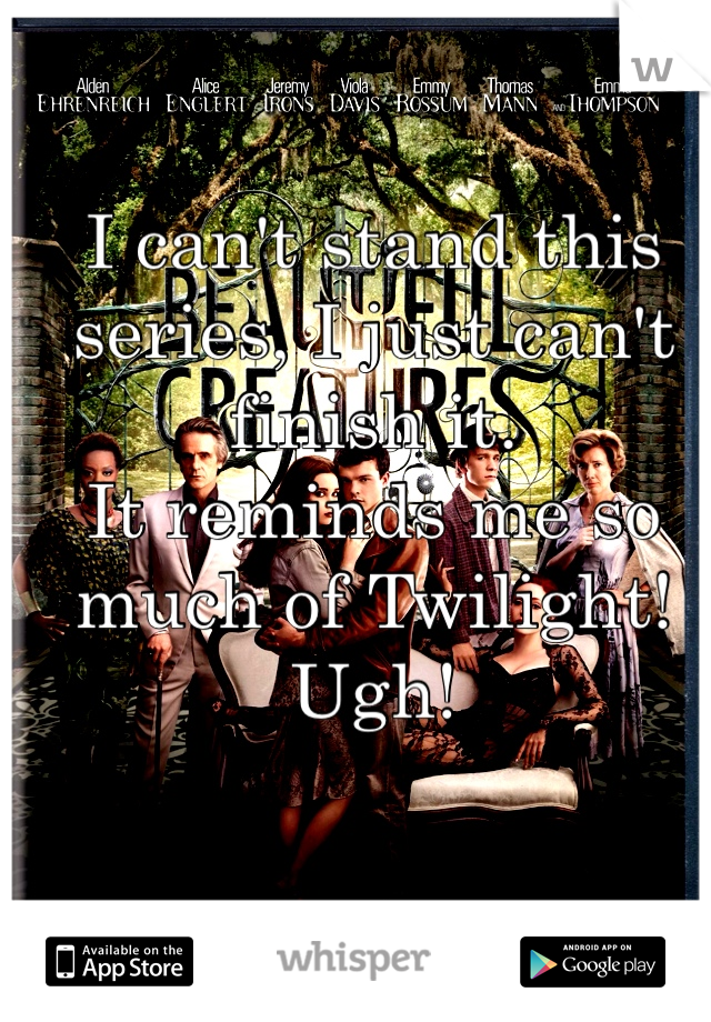 I can't stand this series, I just can't finish it.
It reminds me so much of Twilight! Ugh!