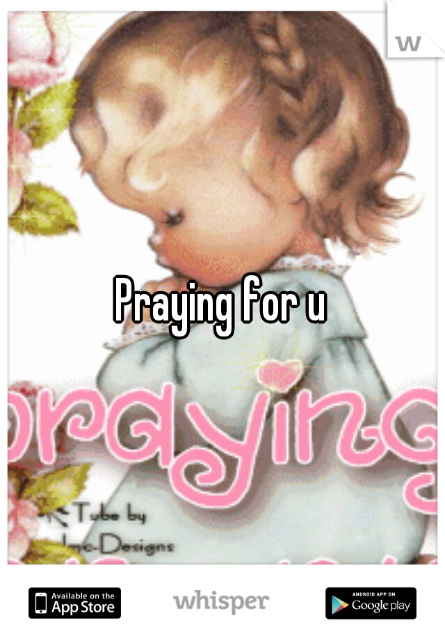 Praying for u