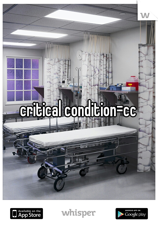 critical condition=cc