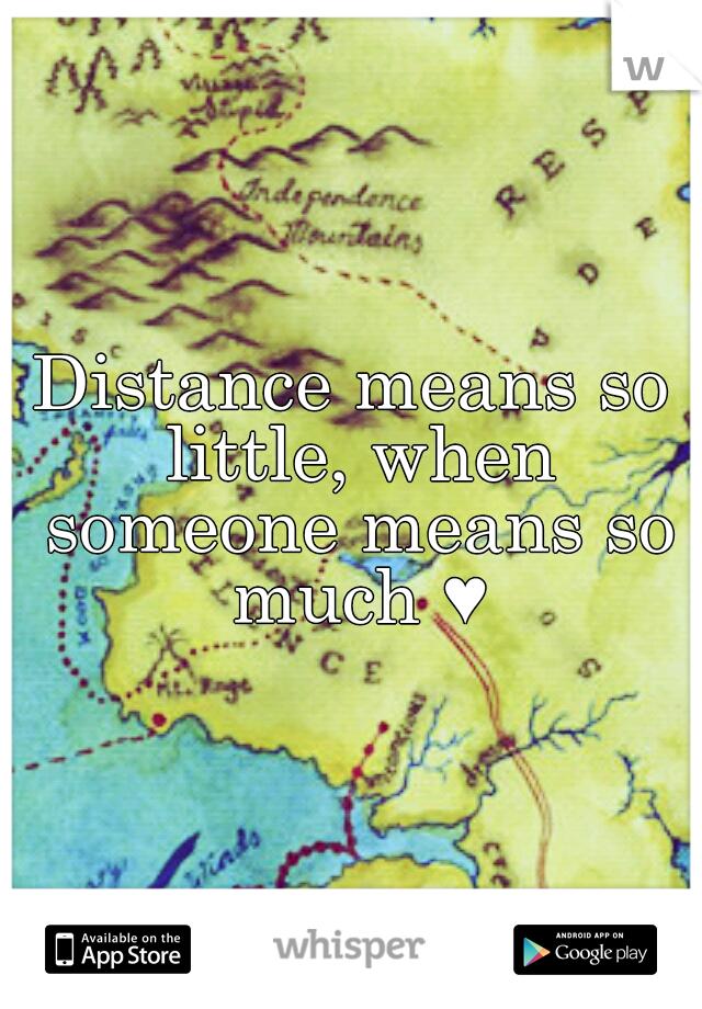 Distance means so little, when someone means so much ♥