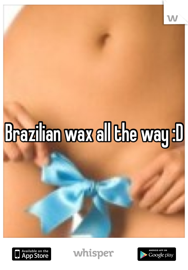 Brazilian wax all the way :D