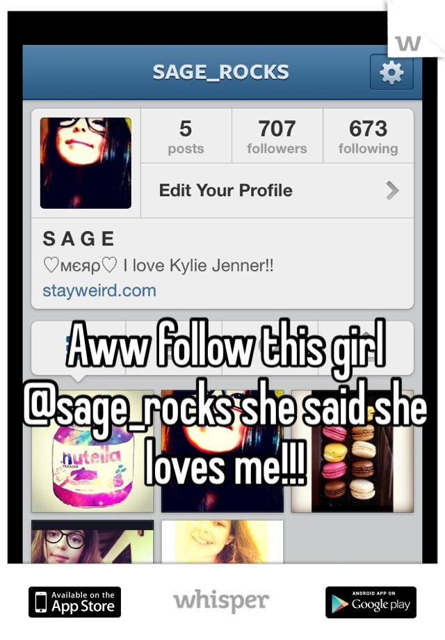 Aww follow this girl @sage_rocks she said she loves me!!!
