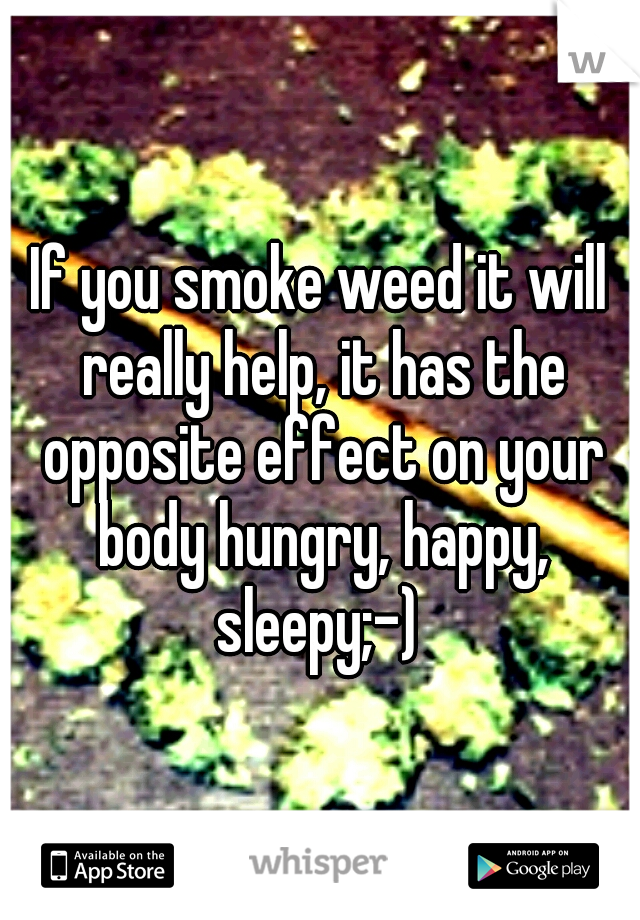 If you smoke weed it will really help, it has the opposite effect on your body hungry, happy, sleepy;-) 