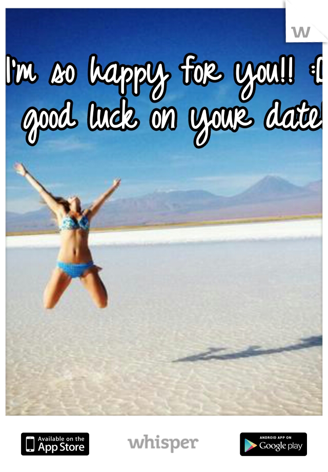 I'm so happy for you!! :D good luck on your date!