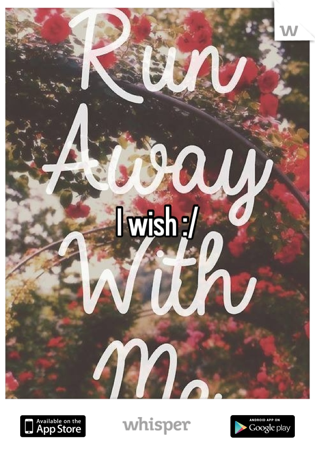 I wish :/