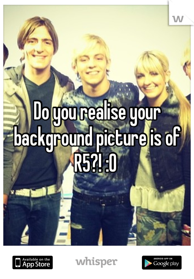 Do you realise your background picture is of R5?! :O 