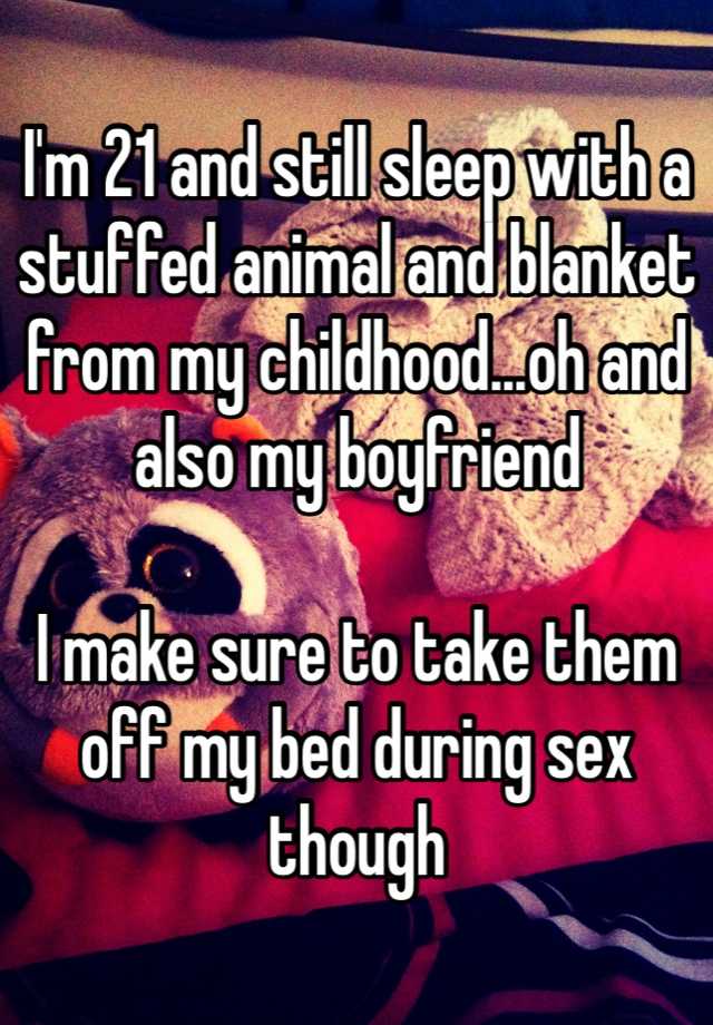 i-m-21-and-still-sleep-with-a-stuffed-animal-and-blanket-from-my