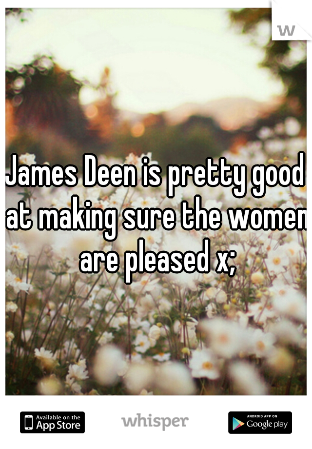 James Deen is pretty good at making sure the women are pleased x;