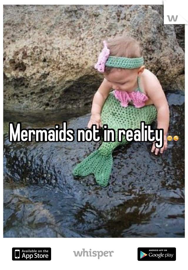 Mermaids not in reality 😁😜