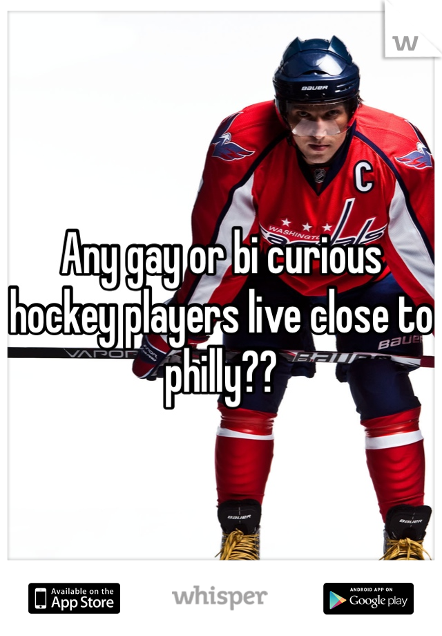 Any gay or bi curious hockey players live close to philly??