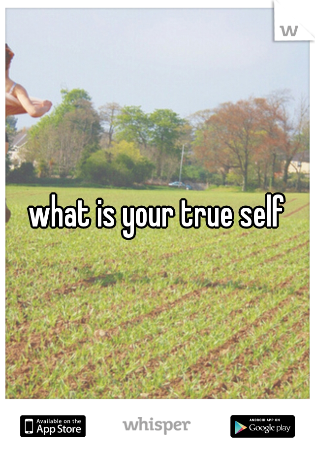 what is your true self
