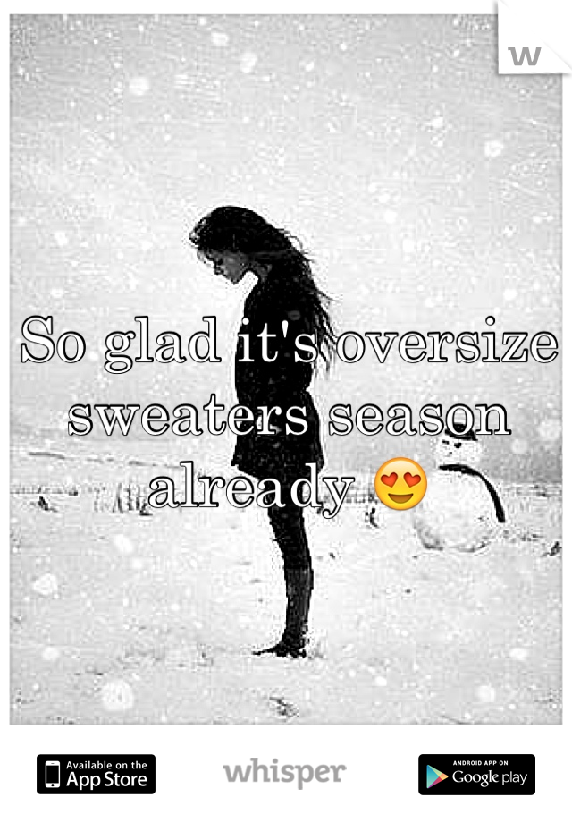 So glad it's oversize sweaters season already 😍