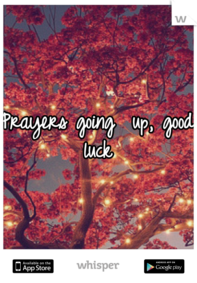 Prayers going  up, good luck 