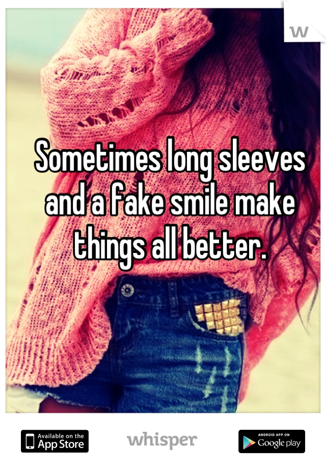 Sometimes long sleeves and a fake smile make things all better.

