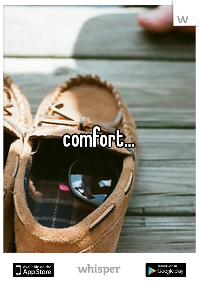 comfort...