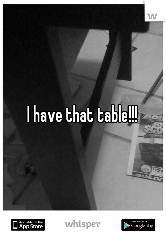 I have that table!!!