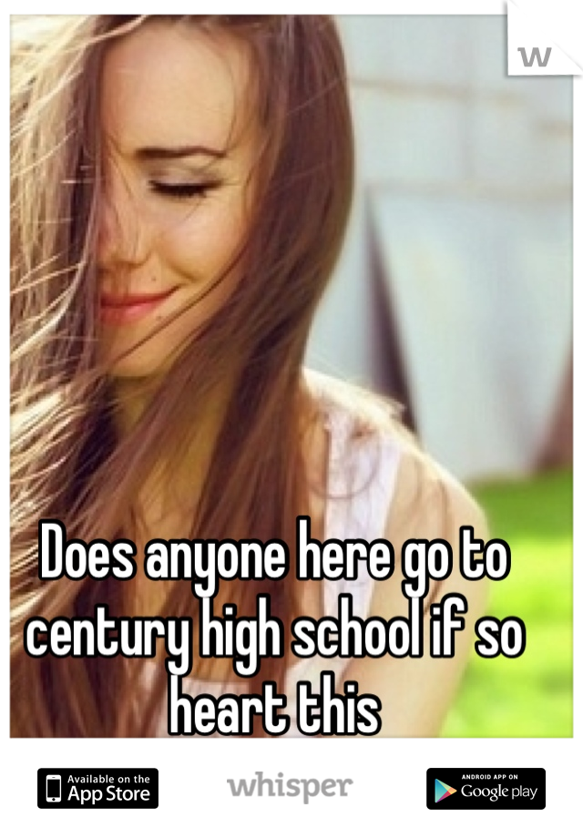 Does anyone here go to century high school if so heart this