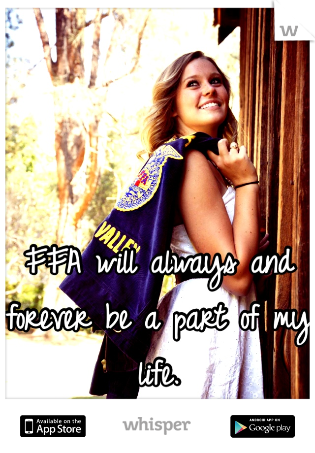 FFA will always and forever be a part of my life. 
