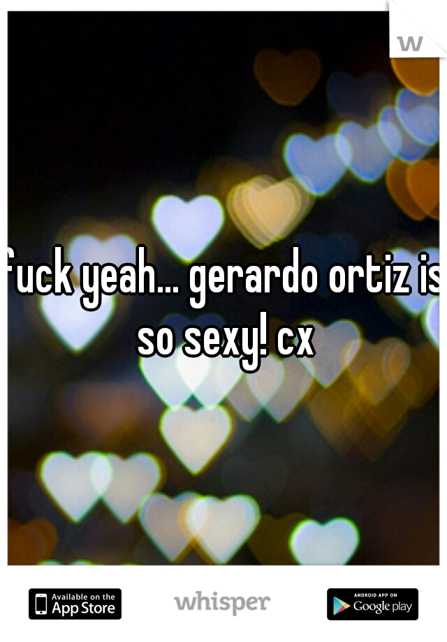fuck yeah... gerardo ortiz is so sexy! cx