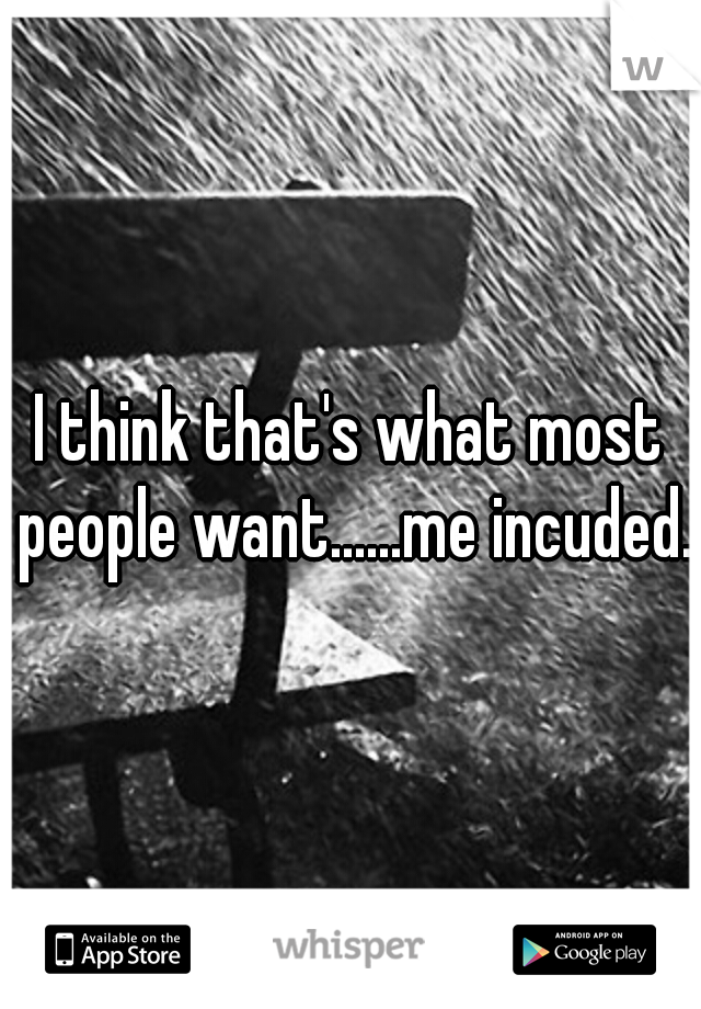 I think that's what most people want......me incuded.