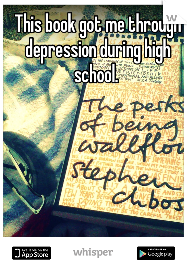 This book got me through depression during high school. 
