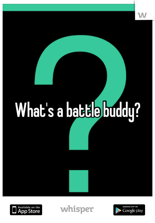 What's a battle buddy? 