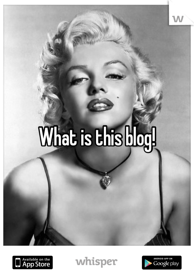 What is this blog!