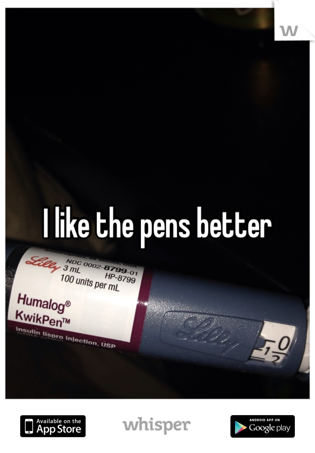 I like the pens better 
