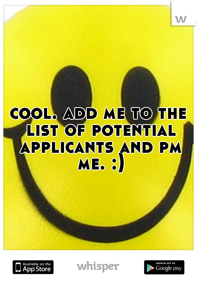 cool. add me to the list of potential applicants and pm me. :)