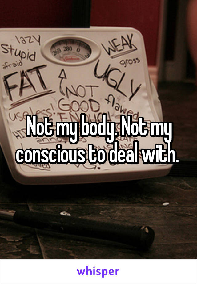 Not my body. Not my conscious to deal with. 