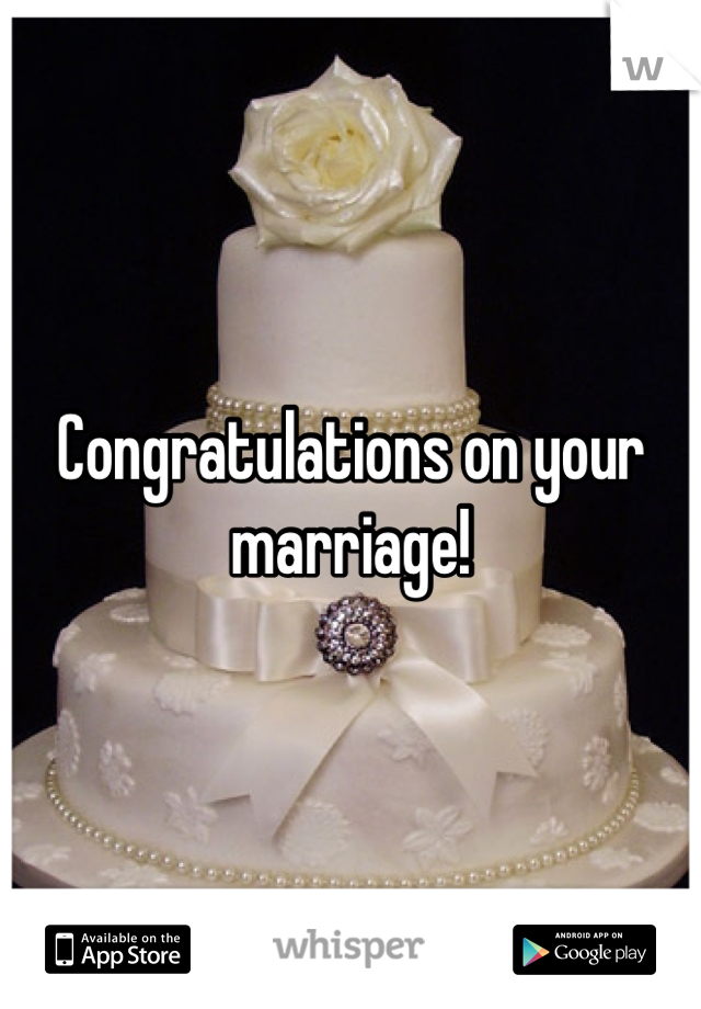 Congratulations on your marriage!