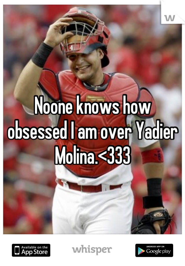 Noone knows how obsessed I am over Yadier Molina.<333