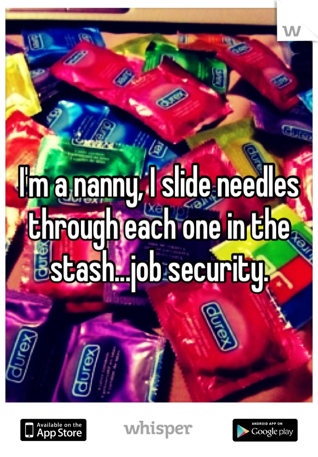 I'm a nanny, I slide needles through each one in the stash...job security. 