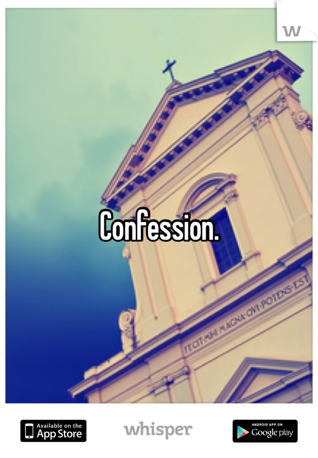 Confession.