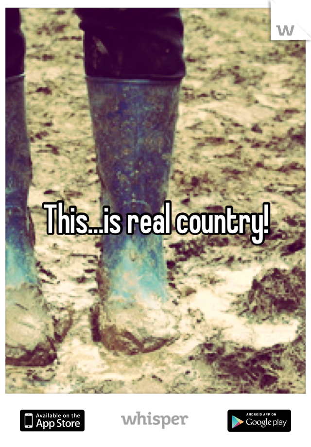 This...is real country!
